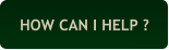 HOW CAN I HELP ?